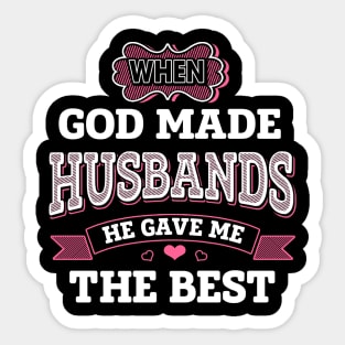 When God Made Husbands He Gave Me The Best Sticker